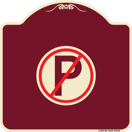 Signmission Designer Series No Parking, Burgundy Heavy-Gauge Aluminum Sign, 18" x 18", BU-1818-23655 A-DES-BU-1818-23655
